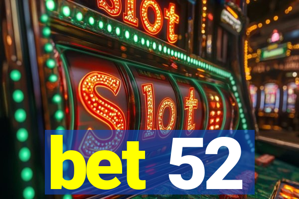 bet 52